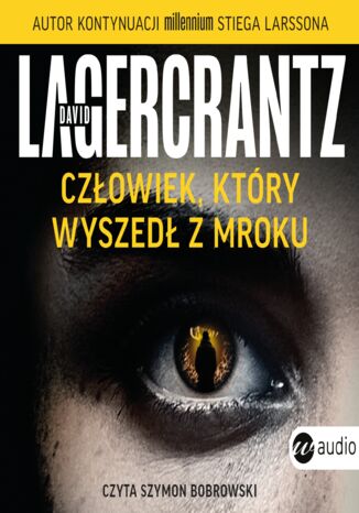 Człowiek, który wyszedł z mroku David Lagercrantz - okladka książki