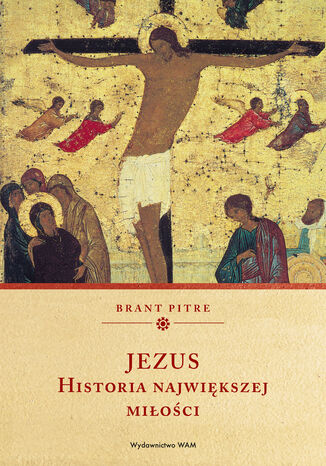 Jezus. Historia największej miłości Brant Pitre - okladka książki