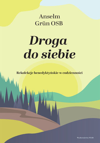 Droga do siebie. Rekolekcje benedyktyńskie w codzienności Anselm Grün OSB - okladka książki