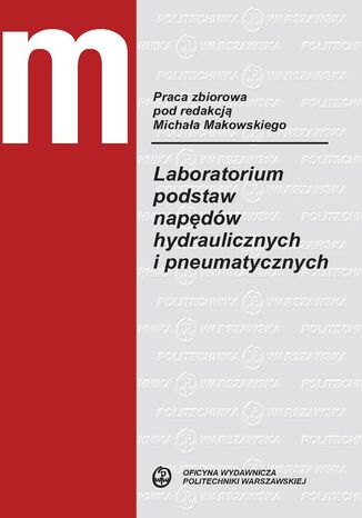 Laboratorium podstaw napędów hydraulicznych i pneumatycznych Michał Makowski - okladka książki