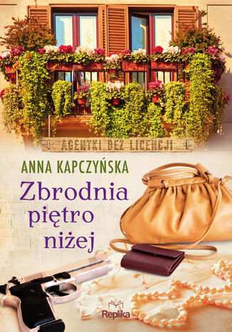 Zbrodnia piętro niżej. Agentki bez licencji Anna Kapczyńska - okladka książki