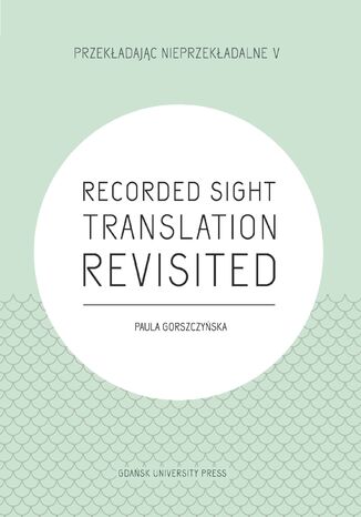 Recorded Sight Translation Revisited Paula Gorszczyńska - okladka książki