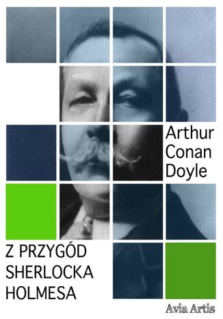 Z przygód Sherlocka Holmesa Arthur Conan Doyle - okladka książki