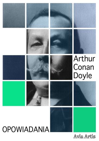 Opowiadania Arthur Conan Doyle - okladka książki