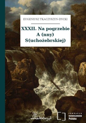 XXXII. Na pogrzebie A (nny) S(uchożebrskiej) Eugeniusz Tkaczyszyn-Dycki - okladka książki