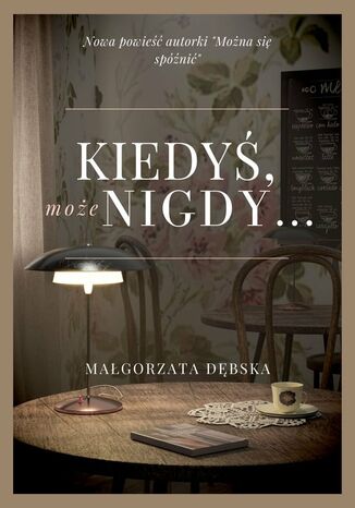 Kiedyś, może nigdy Małgorzata Dębska - okladka książki