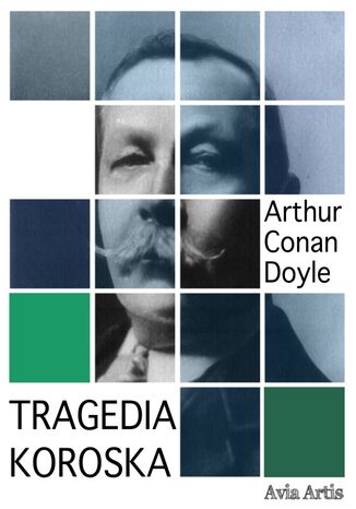 Tragedia Koroska Arthur Conan Doyle - okladka książki