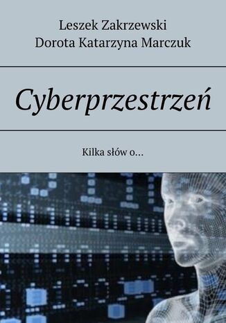 Cyberprzestrzeń Leszek Zakrzewski, Dorota Marczuk - okladka książki