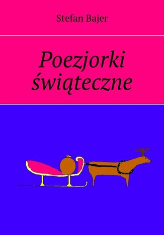 Poezjorki świąteczne Stefan Bajer - okladka książki