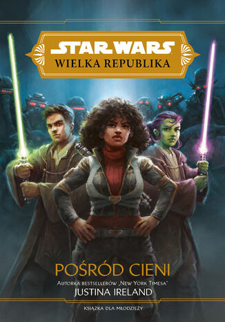 Star Wars Wielka Republika. Pośród cieni Justina Ireland - okladka książki