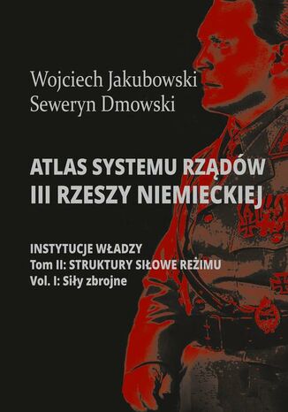 Atlas systemu rządów III Rzeszy Niemieckiej Wojciech Jakubowski, Seweryn Dmowski - okladka książki