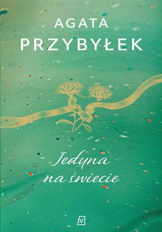 Jedyna na świecie Agata Przybyłek - okladka książki