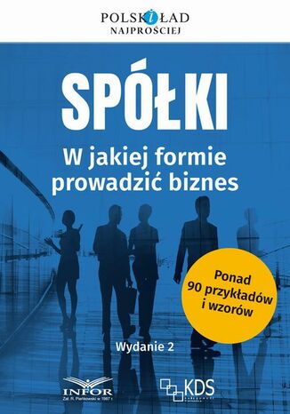 Spółki w jakiej formie prowadzić biznes Wyd.2 Praca zbiorowa - okladka książki