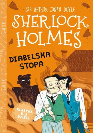 Klasyka dla dzieci. Sherlock Holmes. Tom 27. Diabelska stopa Arthur Conan Doyle - okladka książki