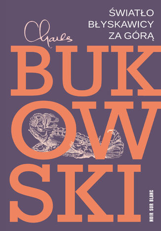 Światło błyskawicy za górą Charles Bukowski - okladka książki