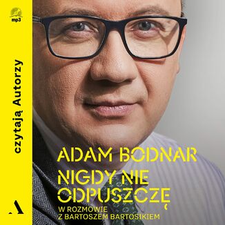 Nigdy nie odpuszczę Adam Bodnar w rozmowie z Bartoszem Bartosikiem Adam Bodnar, Bartosz Bartosik - audiobook MP3