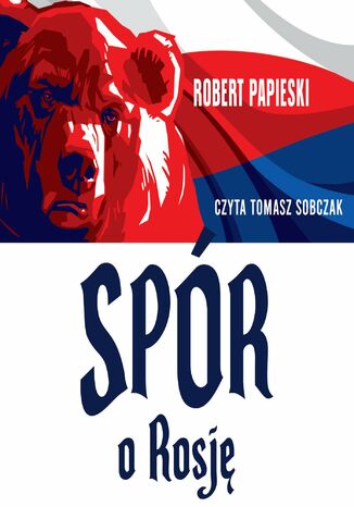 Spór o Rosję i inne eseje Robert Papieski - okladka książki