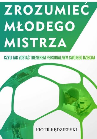 Zrozumieć młodego Mistrza Piotr Kędzierski - okladka książki