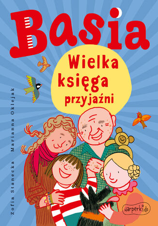 Basia. Wielka księga przyjaźni Zofia Stanecka, Marianna Oklejak - okladka książki