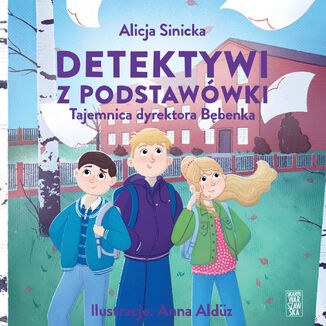 Detektywi z podstawówki. Tajemnica dyrektora Bębenka Alicja Sinicka - audiobook MP3