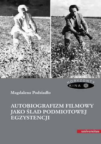 Autobiografizm filmowy jako ślad podmiotowej egzystencji Magdalena Podsiadło - okladka książki