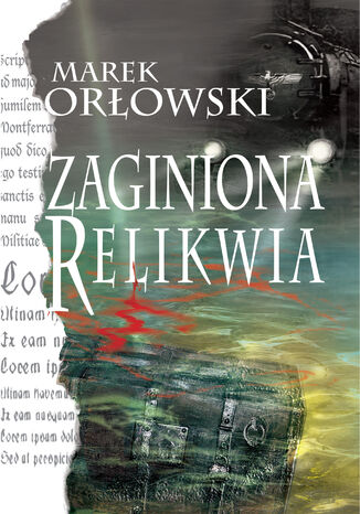 Zaginiona relikwia Marek Orłowski - okladka książki