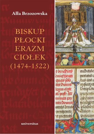 Biskup płocki Erazm Ciołek (1474-1522) Ałła Brzozowska - okladka książki