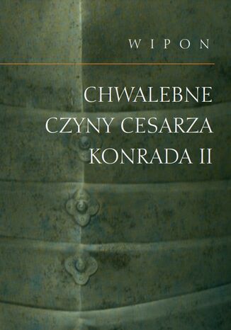 Chwalebne czyny cesarza Konrada II Wipon - okladka książki