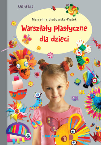 Warsztaty plastyczne dla dzieci Marcelina Grabowska-Piątek - okladka książki