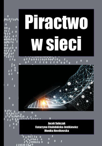 Piractwo w sieci J. Sobczak, K. Chałubińska-Jentkiewicz, M. Nowikowska - okladka książki