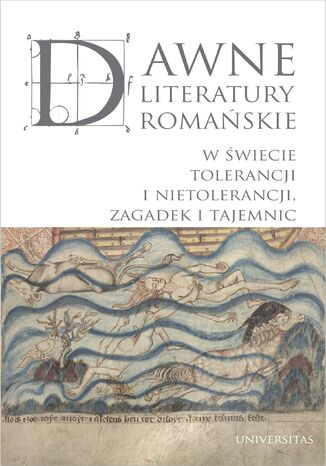 Dawne literatury romańskie. W świecie tolerancji i nietolerancji, zagadek i tajemnic Maja Pawłowska, Tomasz Wysłobocki - okladka książki