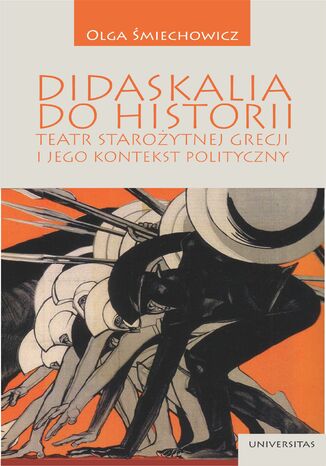 Didaskalia do historii - teatr starożytnej Grecji i jego kontekst polityczny Olga Śmiechowicz - okladka książki