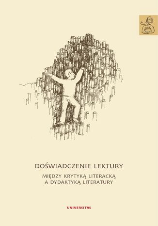 Doświadczenie lektury. Między krytyką literacką a dydaktyką literatury Krzysztof Biedrzycki, Anna Janus-Sitarz - okladka książki