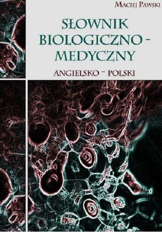 Słownik biologiczno-medyczny angielsko-polski Maciej Pawski - okladka książki