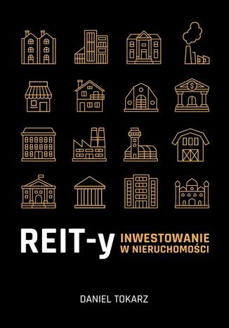 REIT-y. Inwestowanie w nieruchomości Daniel Tokarz - okladka książki