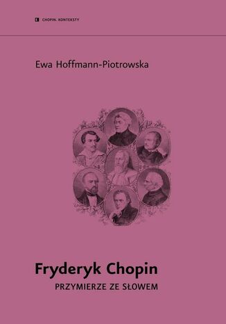 Fryderyk Chopin. Przymierze ze słowem Ewa Hoffmann-Piotrowska - okladka książki