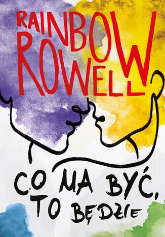 Co ma być, to będzie Rainbow Rowell - okladka książki