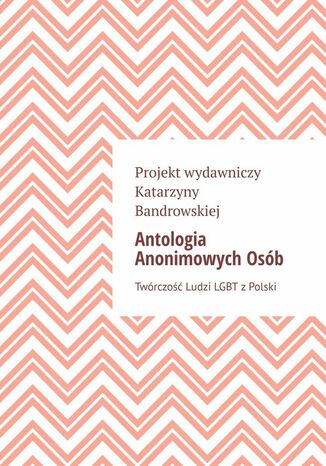 Antologia Anonimowych Osób Katarzyna Bandrowska - okladka książki