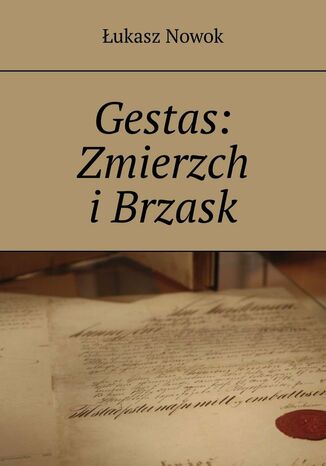 Gestas: Zmierzch i Brzask Łukasz Nowok - okladka książki