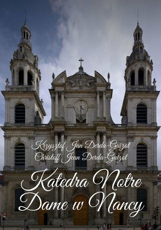 Katedra Notre Dame w Nancy Krzysztof Derda-Guizot - okladka książki