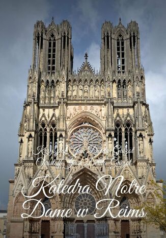 Katedra Notre Dame w Reims Christof Jean Derda-Guizot - okladka książki