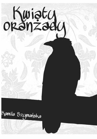 Kwiaty oranżady Kamila Szymańska - okladka książki