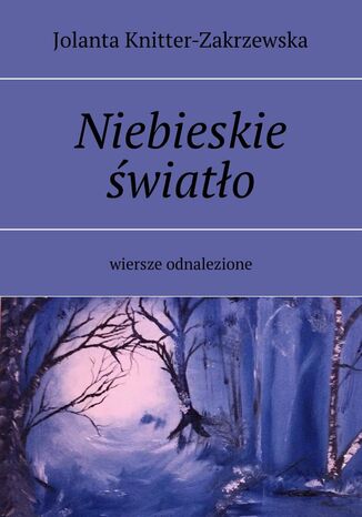 Niebieskie światło Jolanta Knitter-Zakrzewska - okladka książki