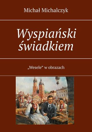 Wyspiański świadkiem Michał Michalczyk - okladka książki