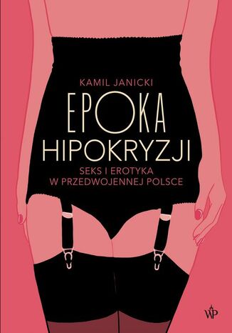 Epoka hipokryzji Kamil Janicki - okladka książki