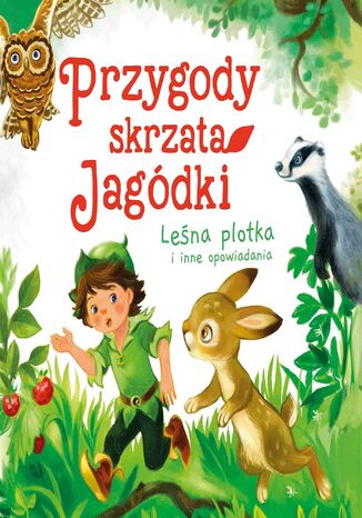 Przygody skrzata Jagódki. Leśna plotka i inne opowiadania Ewa Stadtmüller - okladka książki