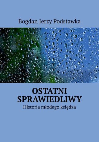 Ostatni sprawiedliwy Bogdan Podstawka - okladka książki