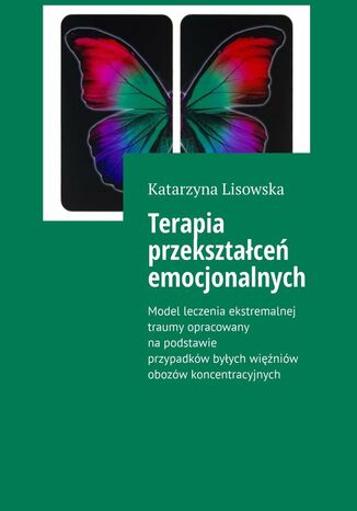 Terapia przekształceń emocjonalnych Katarzyna Lisowska - okladka książki