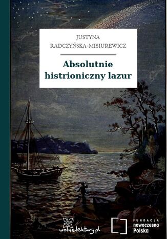 Absolutnie histrioniczny lazur Justyna Radczyńska-Misiurewicz - okladka książki