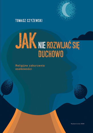 Jak (nie) rozwijać się duchowo Tomasz Czyżewski - okladka książki